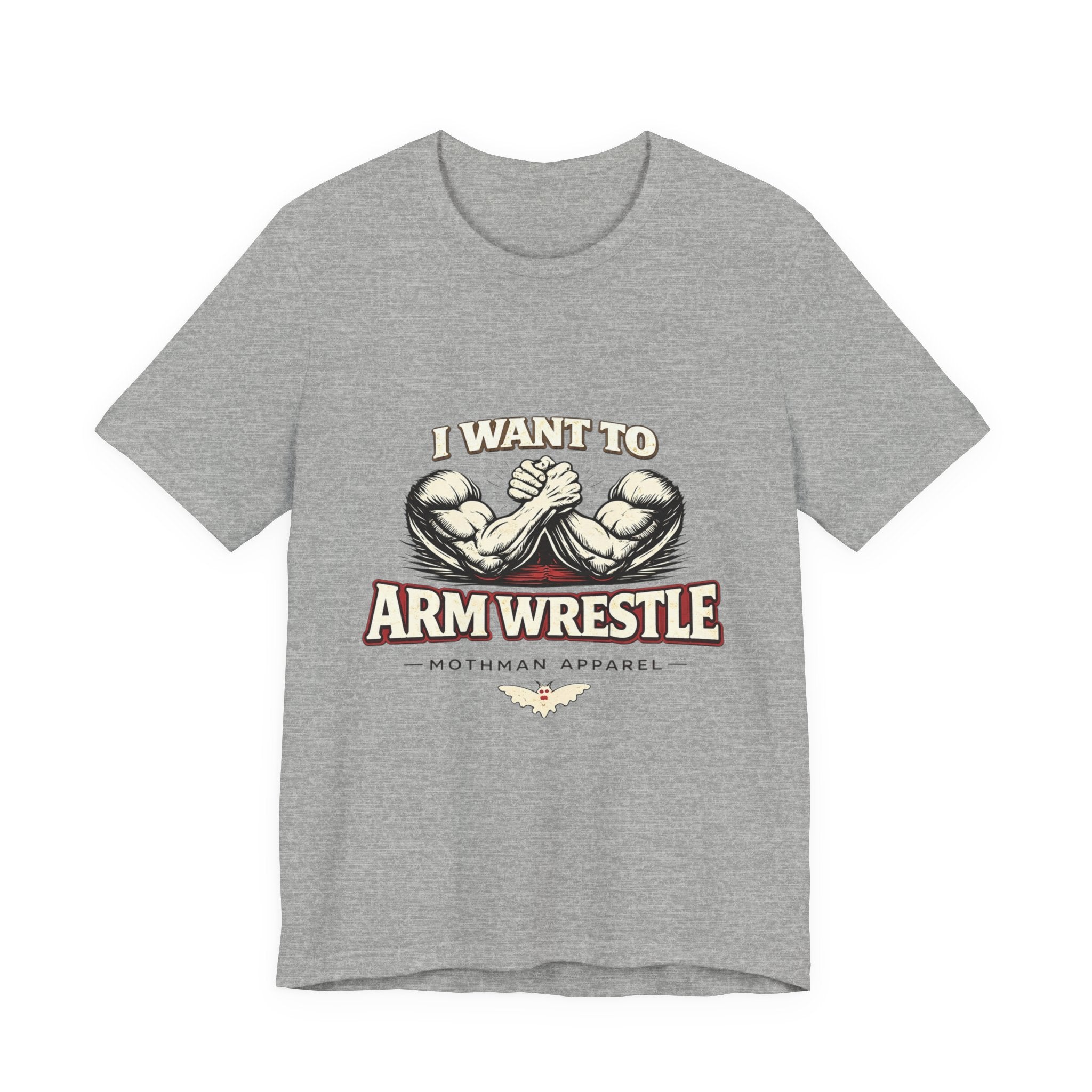 I Want to Armwrestle Tee — Arm Wrestling Muscle Graphic Shirt