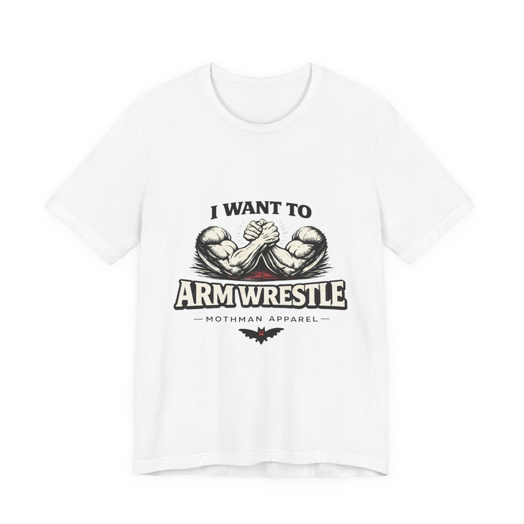 I Want To Armwrestle Tee — Arm Wrestling Muscle Graphic Shirt