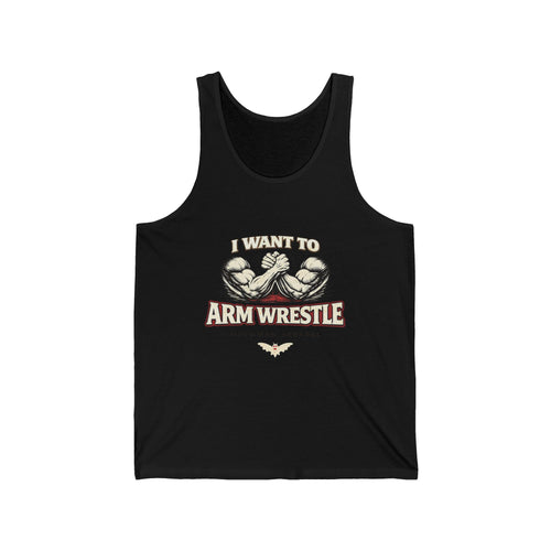 Arm Wrestle Graphic Tank Top — "I Want To Arm Wrestle" Fitness Muscle Tee