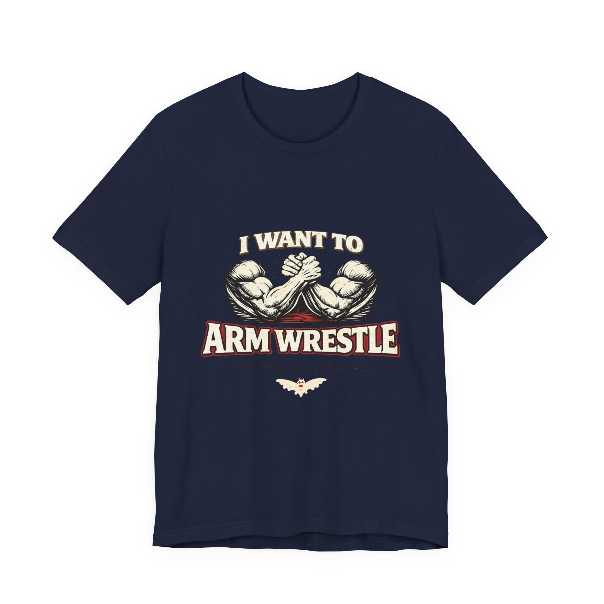 I Want to Armwrestle Tee — Arm Wrestling Muscle Graphic Shirt