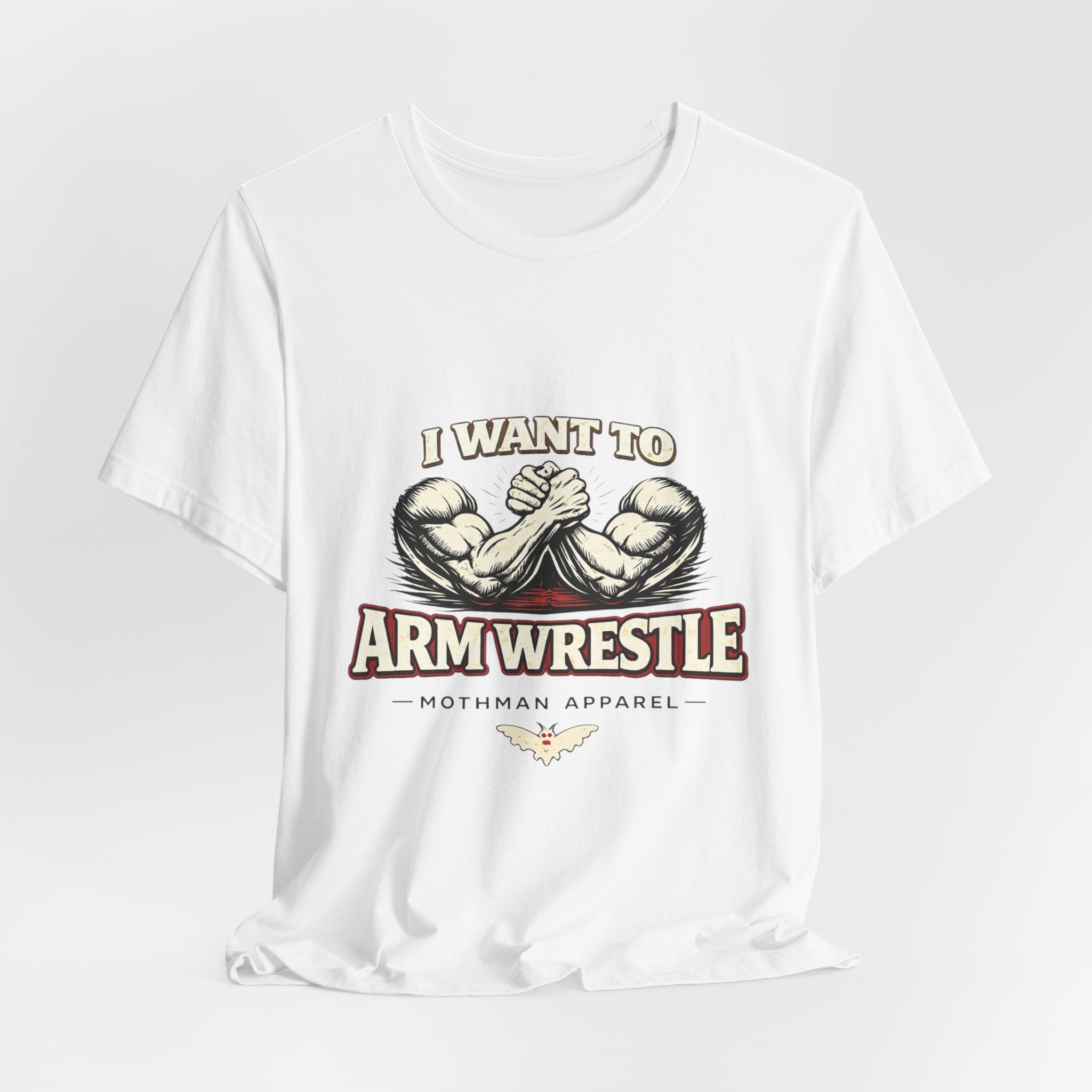 I Want to Armwrestle Tee — Arm Wrestling Muscle Graphic Shirt